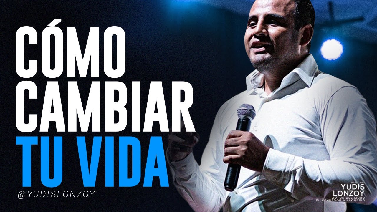Cómo CAMBIAR tu VIDA en 6 MESES | La CLAVE para Atraer ABUNDACIA | Yudis Lonzoy