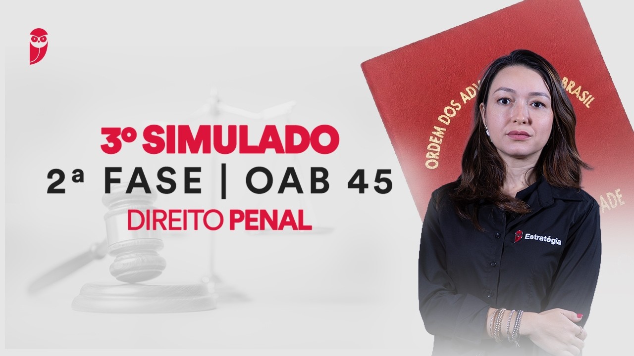 3º Simulado de 2ª Fase - OAB 45  - Direito Penal  - Correção