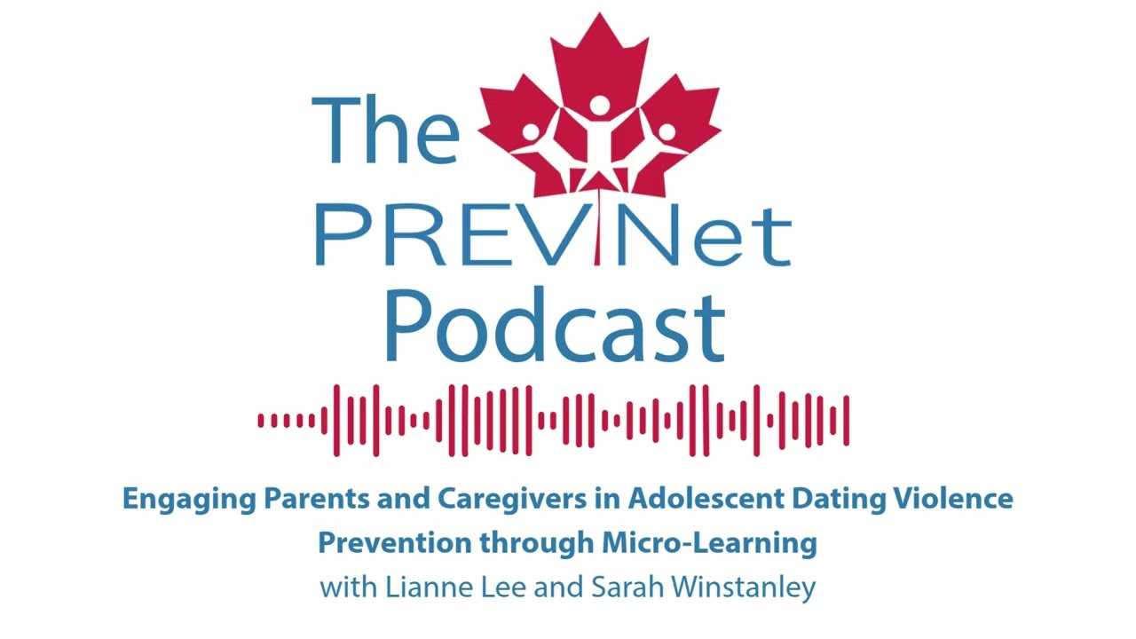 The PREVNet Podcast - Engaging Parents in Teen Dating Violence Prevention through Micro Learning