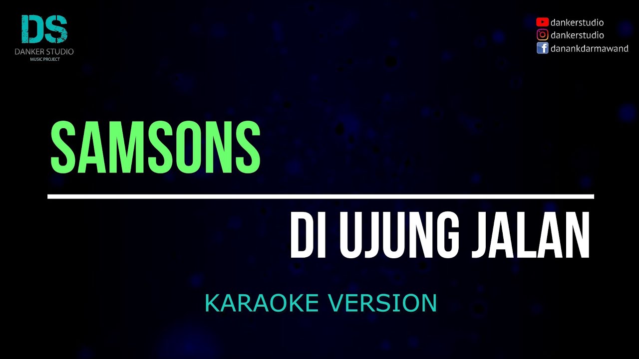 Samsons - di ujung jalan (karaoke version) tanpa vokal