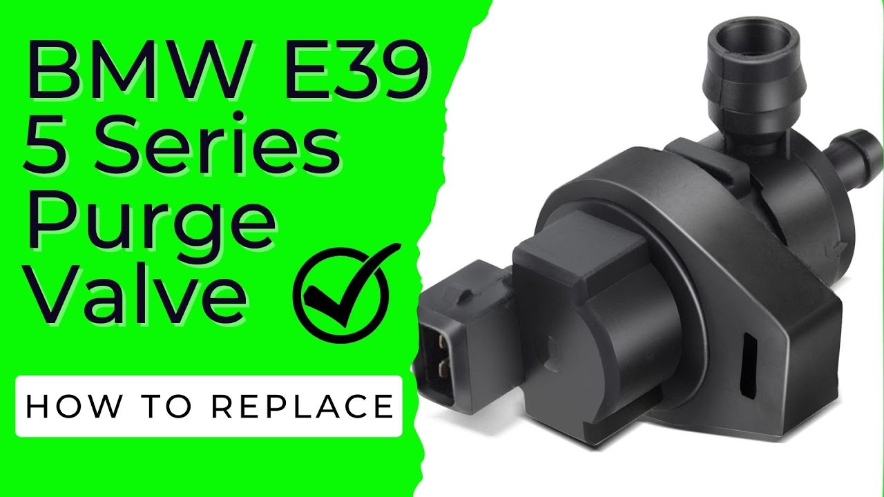 BMW Purge Valve Replacement Codes P0443 P0444 e39 5 Series 540i 530i 528i 525i