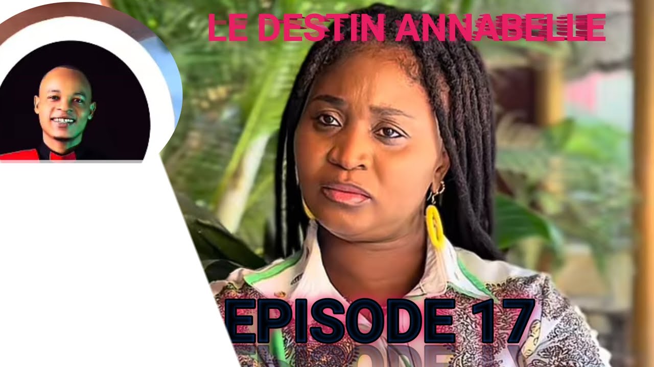 SO1.EP17 LE DESTIN D'ANNABELLE EPISODE 17 mini serie 2026