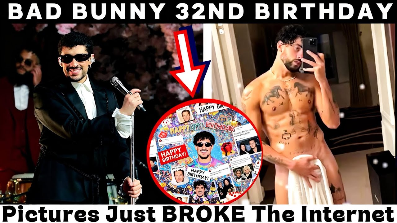 BAD BUNNY CELEBRATES HIS 32ND BIRTHDAY WITH THIRST TRAPS PHOTOS 