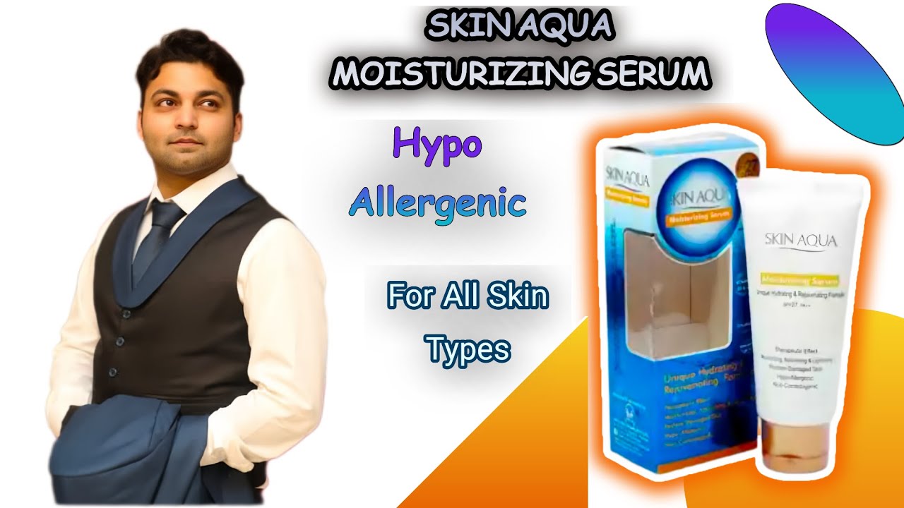 SKIN AQUA MOISTURIZING SERUM  | Dr Zain the Healthier Pakistan