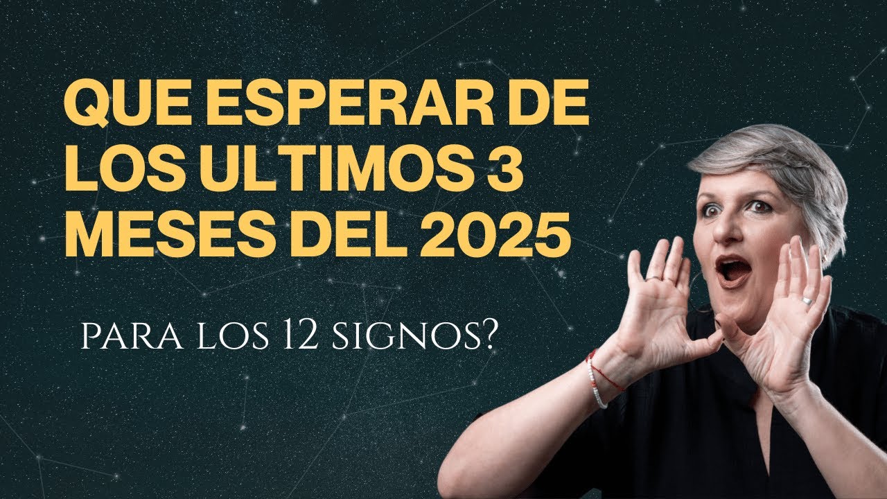 &iquest;Que esperar de los ULTIMOS 3 MESES del 2025 para los 12 signos?💫