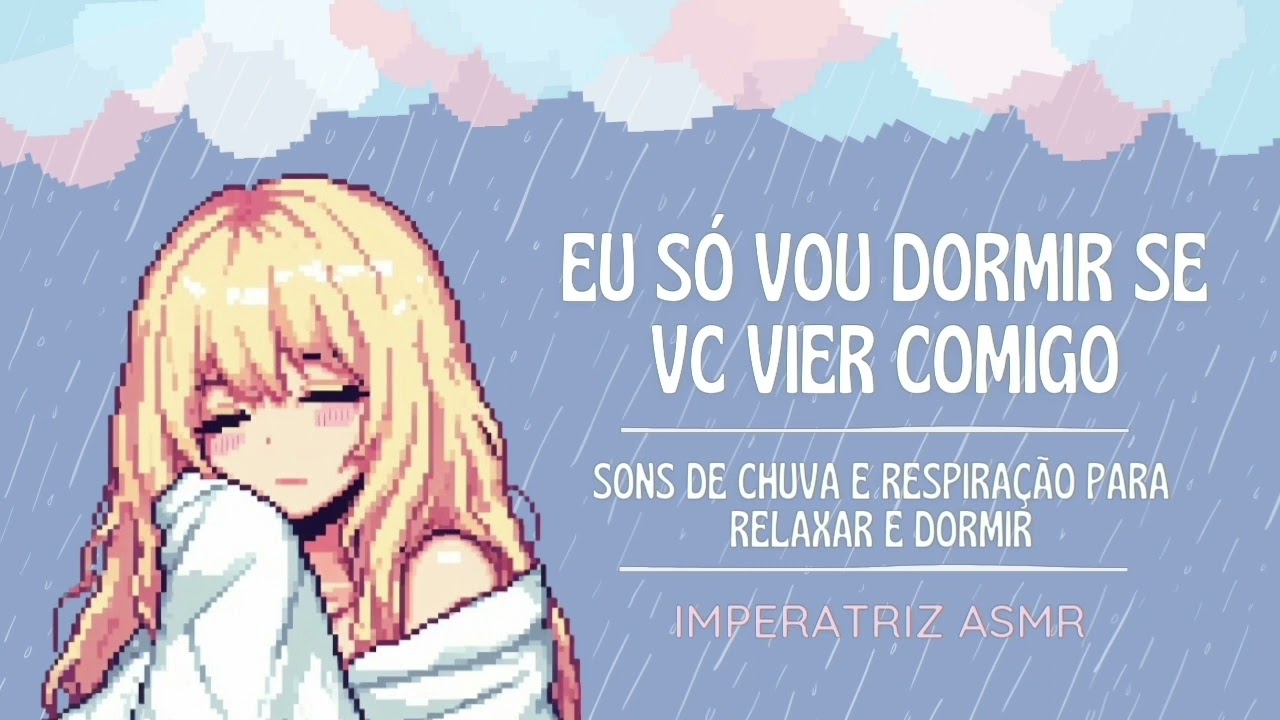 🌧Dormindo com namorada carente💔 [Sons chuva e de Respiração /Gênero-neutro Lésbico/Hétero friendly]