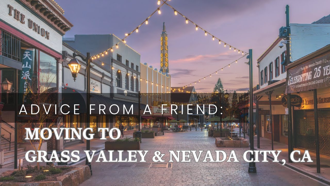 The Best Advice I Ever Got About Moving to Grass Valley & Nevada City, California