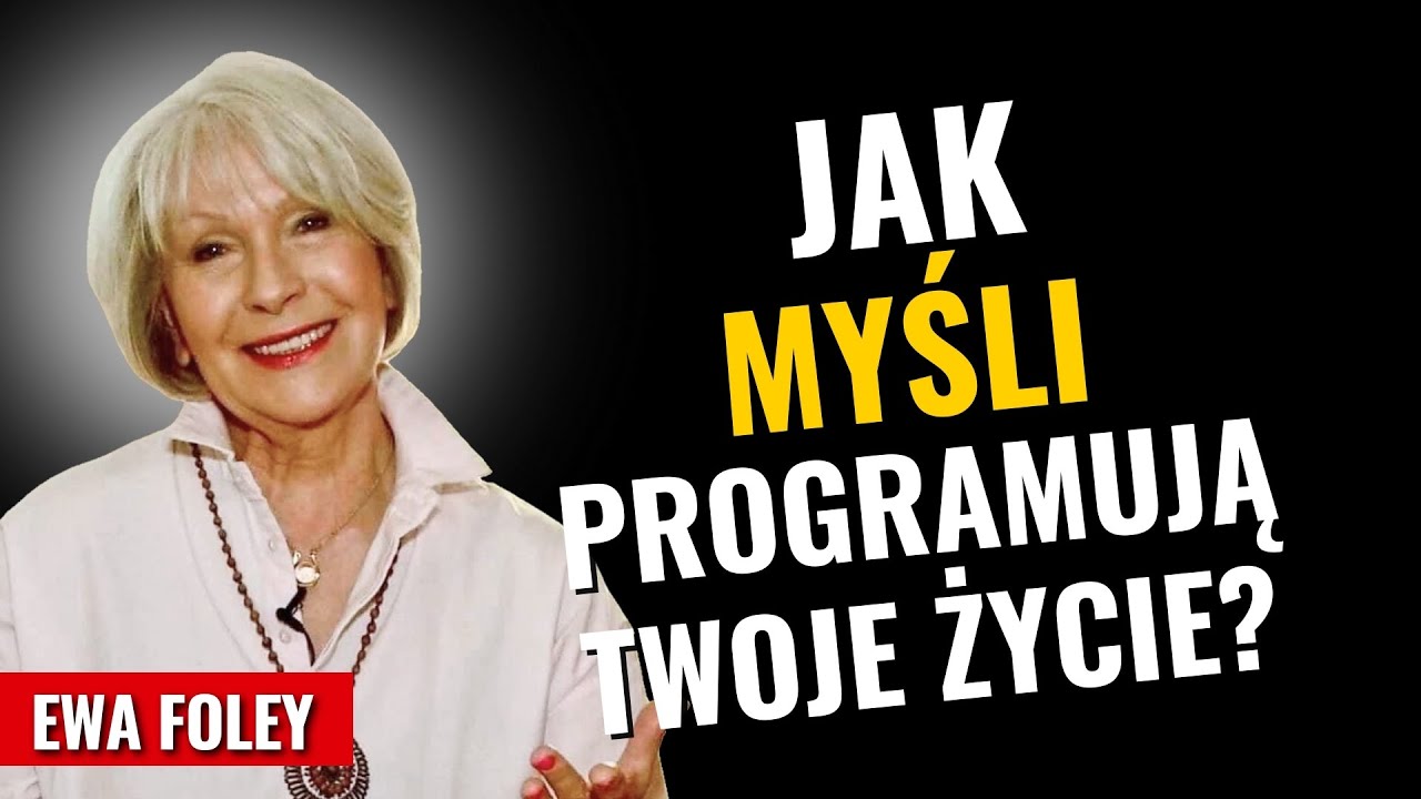 Jak myśli programują twoje życie? Ewa Foley