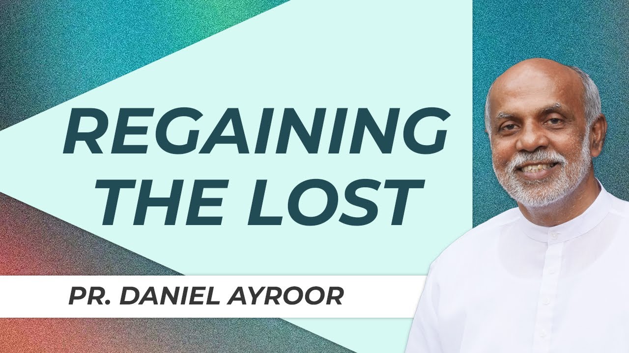 Regaining The Lost. Part-1 English/Malayalam Sermon By Pastor Daniel Ayroor