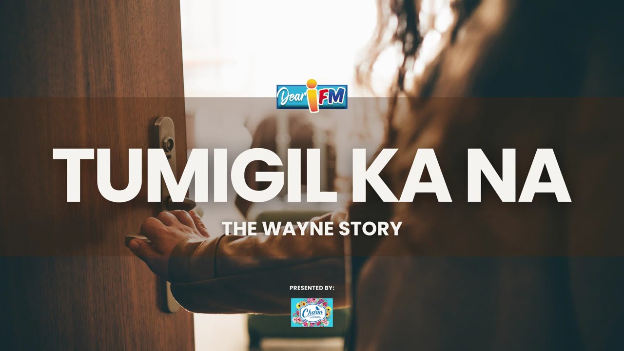 DEAR iFM: TUMIGIL KA NA &ndash; THE WAYNE STORY