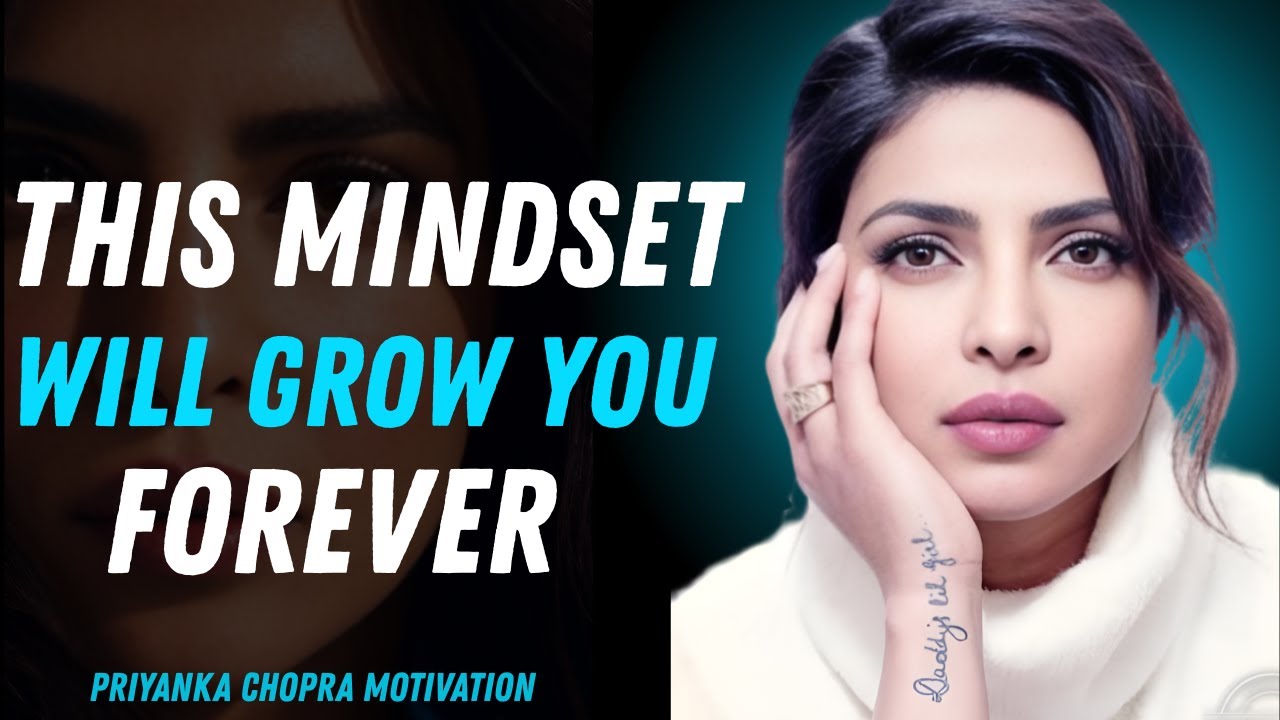 This Mindset Will Grow You Forever| Priyanka Chopra Motivational Speech