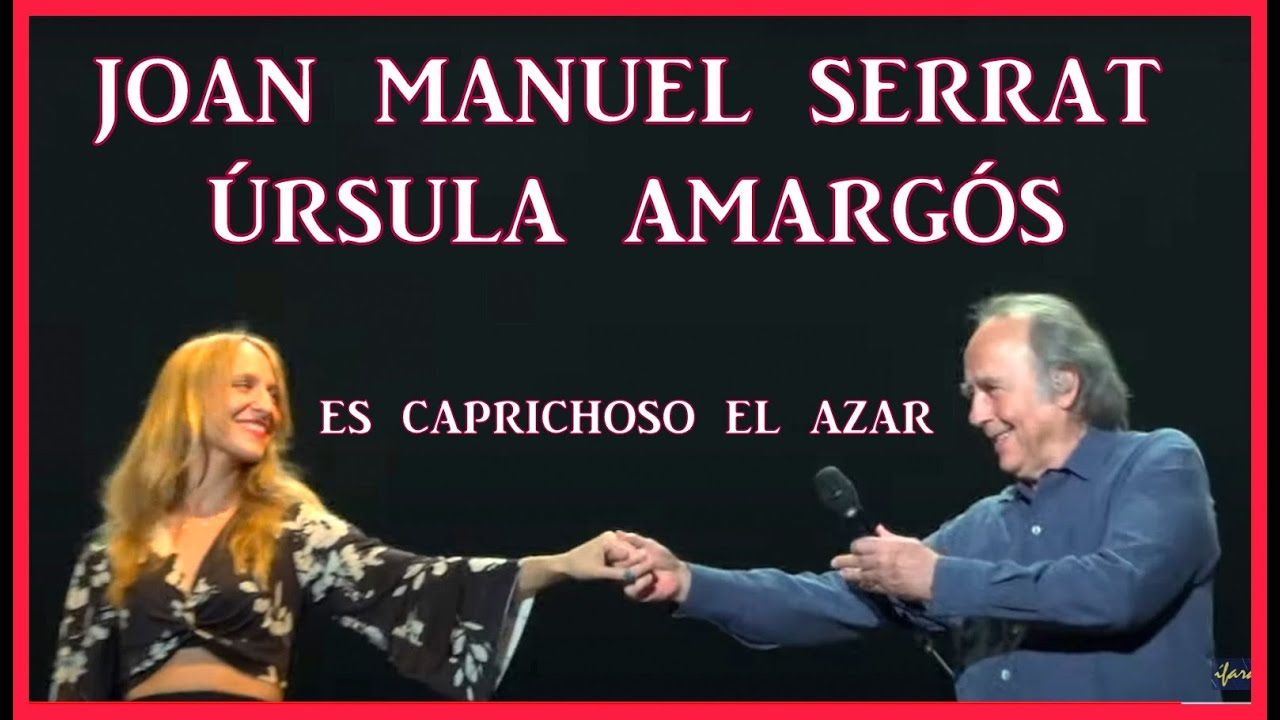 Joan Manuel Serrat y Ursula Amargós, Es Caprichoso el Azar (HDR-4K-hifi stereo)