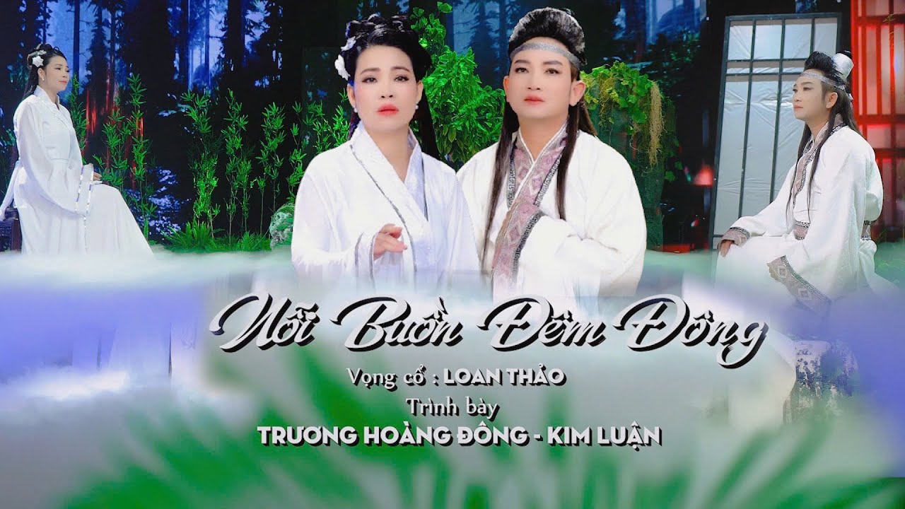 TÂN CỔ BUỒN DA DIẾT: NỖI BUỒN ĐÊM ĐÔNG - TRƯƠNG HOÀNG ĐÔNG ĐÔNG & KIM LUẬN