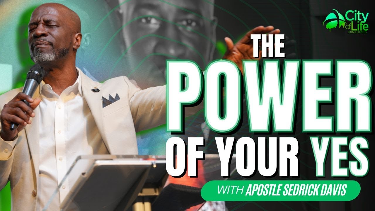 The Power of YES Revealed With Apostle Davis