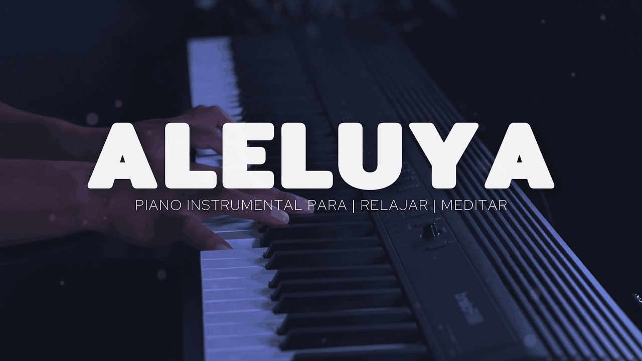 1 HORA - MUSICA PARA ORAR - PIANO INSTRUMENTAL - ALELUYA - FONDO MUSICAL