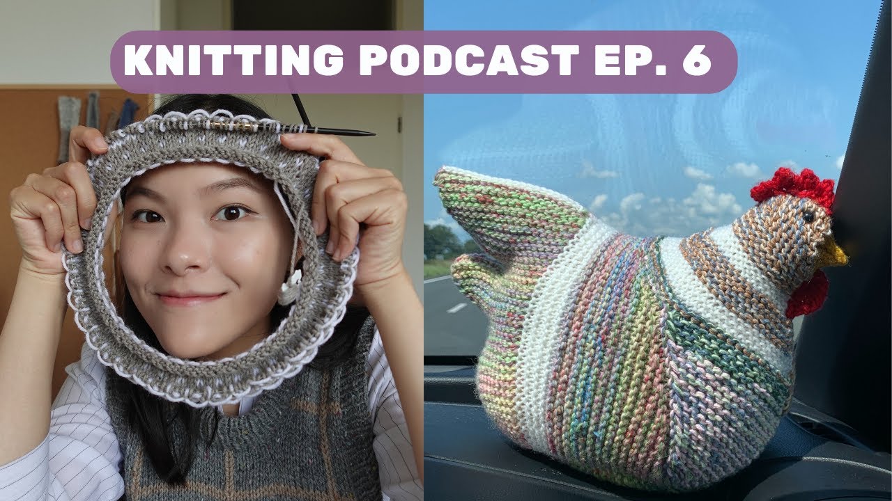 knitting podcast ep. 6 | the one where I knit another chicken and become obsessed with colorwork