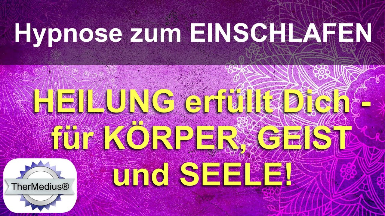 Hypnose zum Einschlafen „Heilung erfüllt Dich - für Körper, Geist und Seele!“