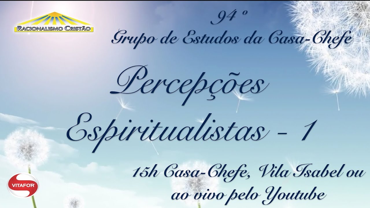 94ª Reunião do Grupo de Estudos da Casa-Chefe - Percepções Espiritualistas #1