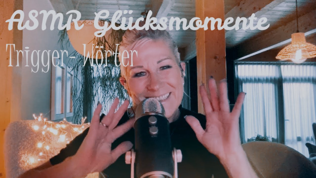 ASMR Gl&uuml;cksmomente Trigger-W&ouml;rter | Hier gibt es G&auml;nsehaut und Kopfkribbeln | Relax & Chill
