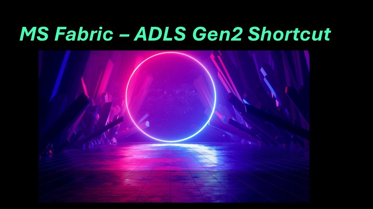 MS Fabric - ADLS Gen 2 Shortcut(11)