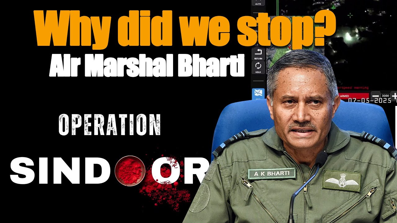 Why did we stop! Air Marshal Bharti on Op Sindoor