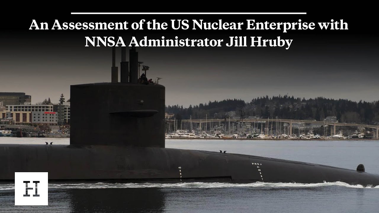 An Assessment of the US Nuclear Enterprise with NNSA Administrator Jill Hruby