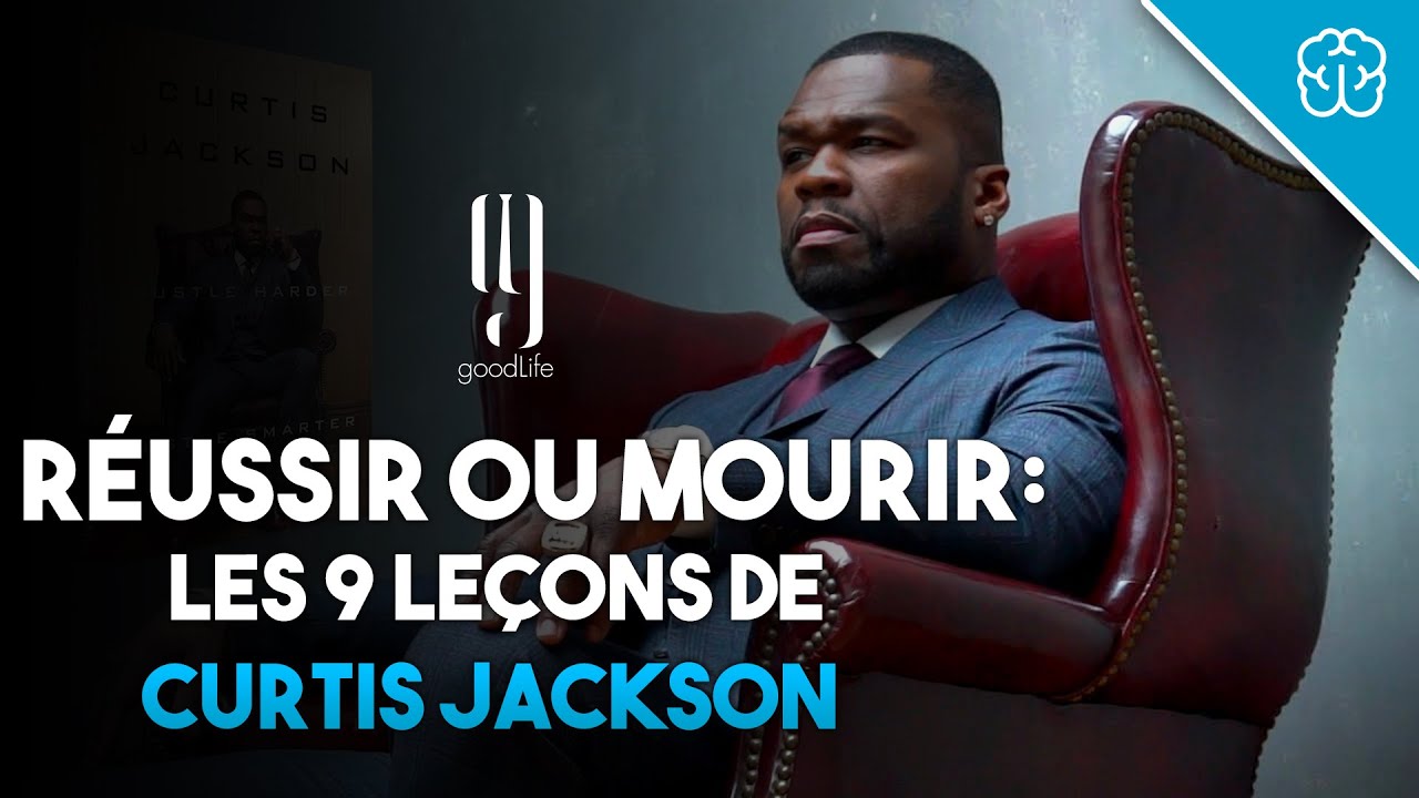 Réussir ou mourir: les 9 leçons de Curtis Jackson