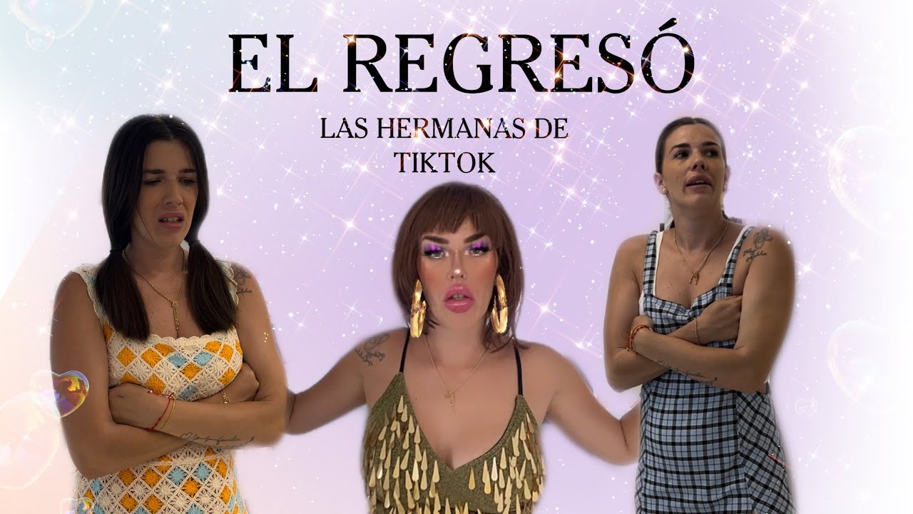 EL REGRESÓ (las hermanas de tiktok)