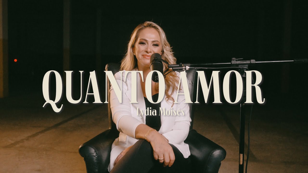 Lydia Moisés | Quanto amor (Vídeo Oficial)