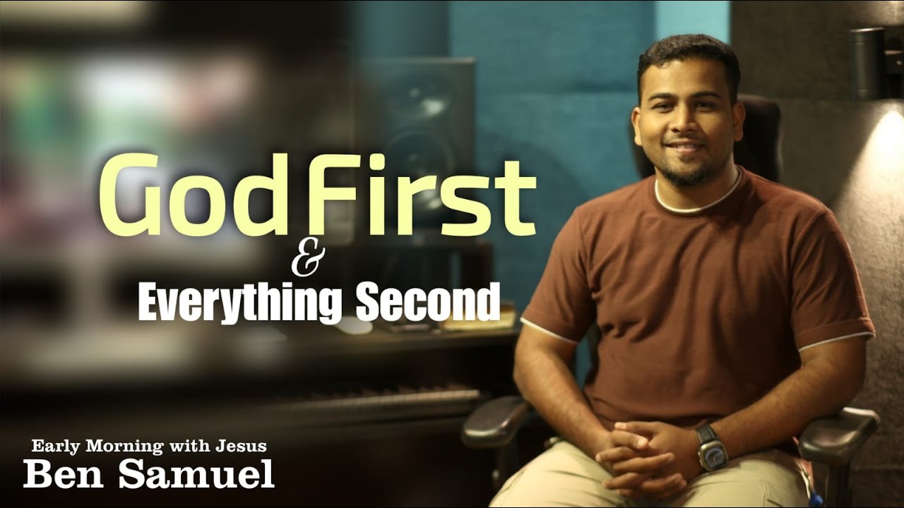 God First & Everything Second | Early morning with Jesus | BEN SAMUEL | Ep -1457
