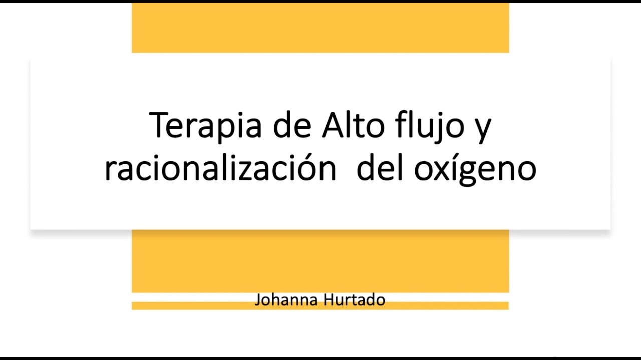 Terapia de alto flujo y racionalización del Oxígeno - Tr. Johanna Hurtado