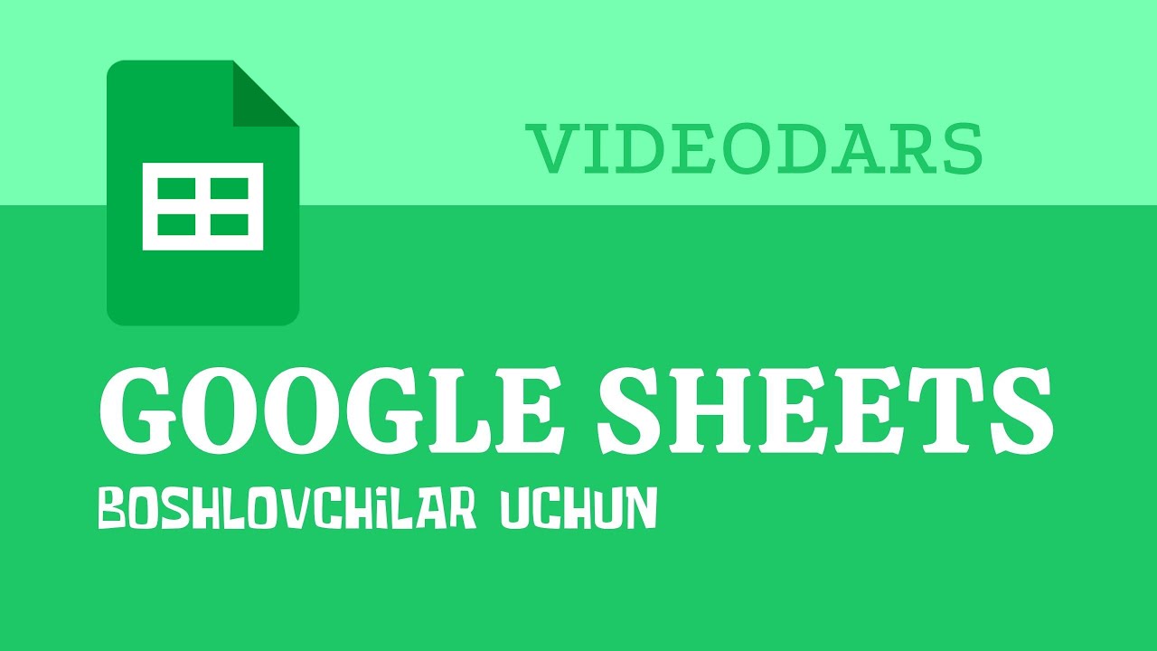 GOOGLE SHEETS DA ISHLASH UCHUN VIDEODARS || BOSHLOVCHILAR UCHUN || MICROSOFT EXCEL DAN YAXSHIROQ