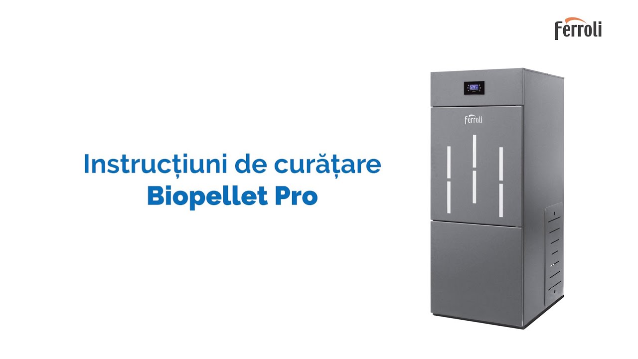 BIOPELLET PRO - Etape de curățare cazan cu funcționare pe peleți
