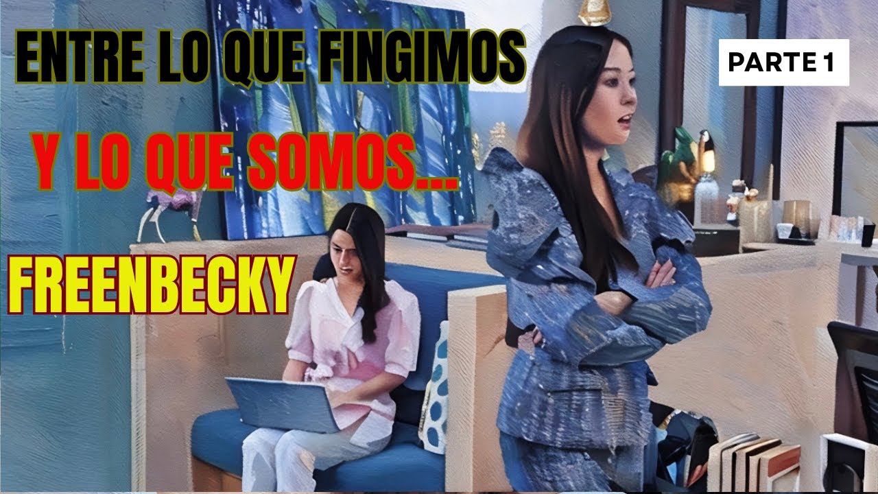 Es solo un contrato!!! ENTRE LO QUE FINGIMOS Y LO QUE SOMOS FREENBECKY. (parte 1)