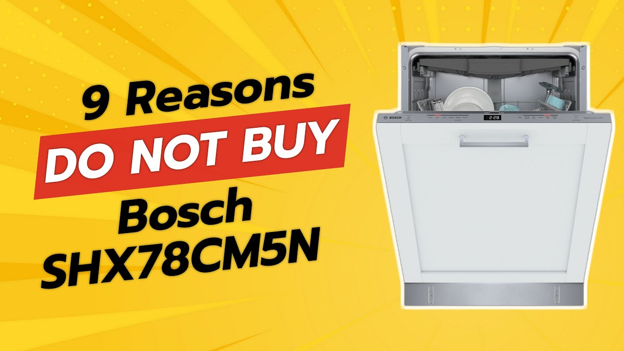 Bosch SHX78CM5N | 9 Shocking Reasons Why NOT to Buy! 😲❌