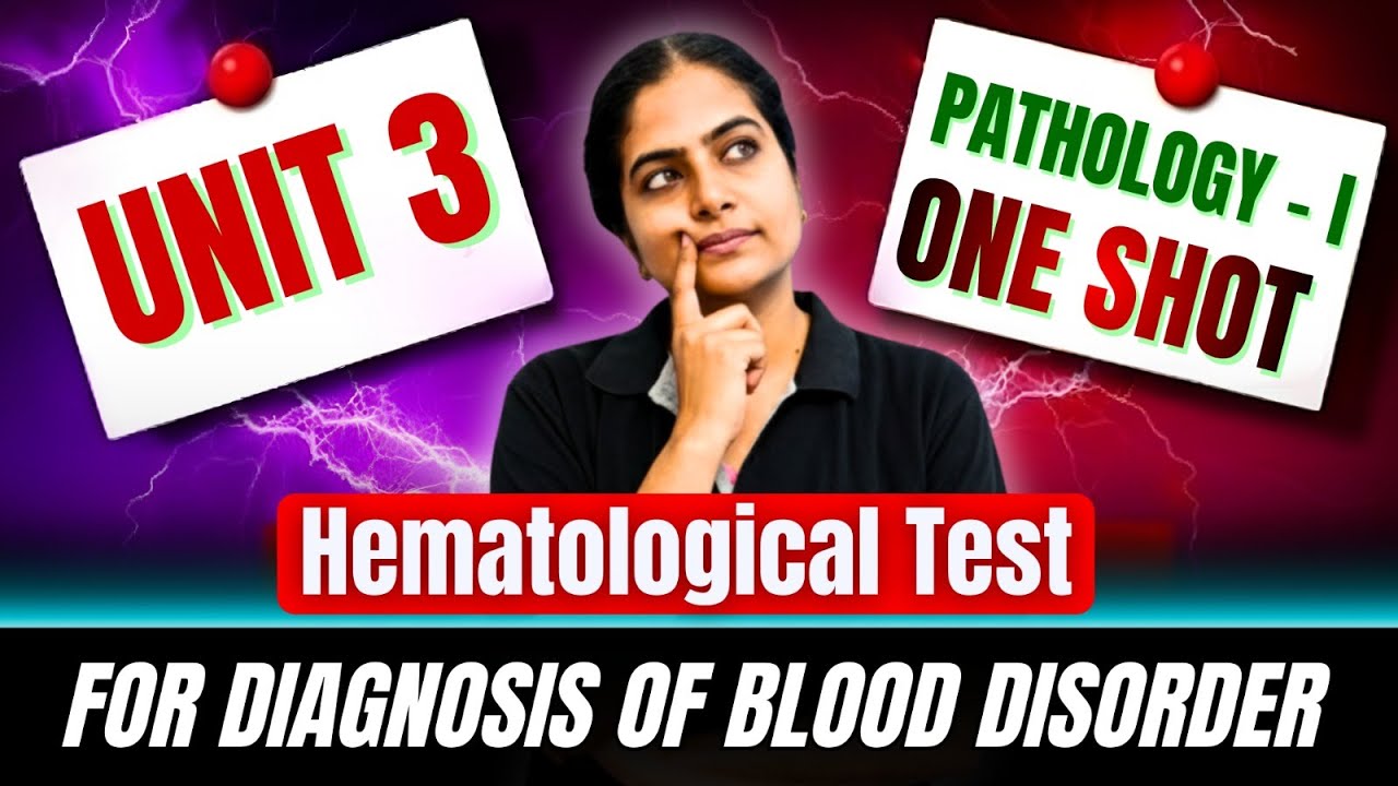 Pathology I - One Shot Class - Unit 3 hematological test diagnosis of blood disorder