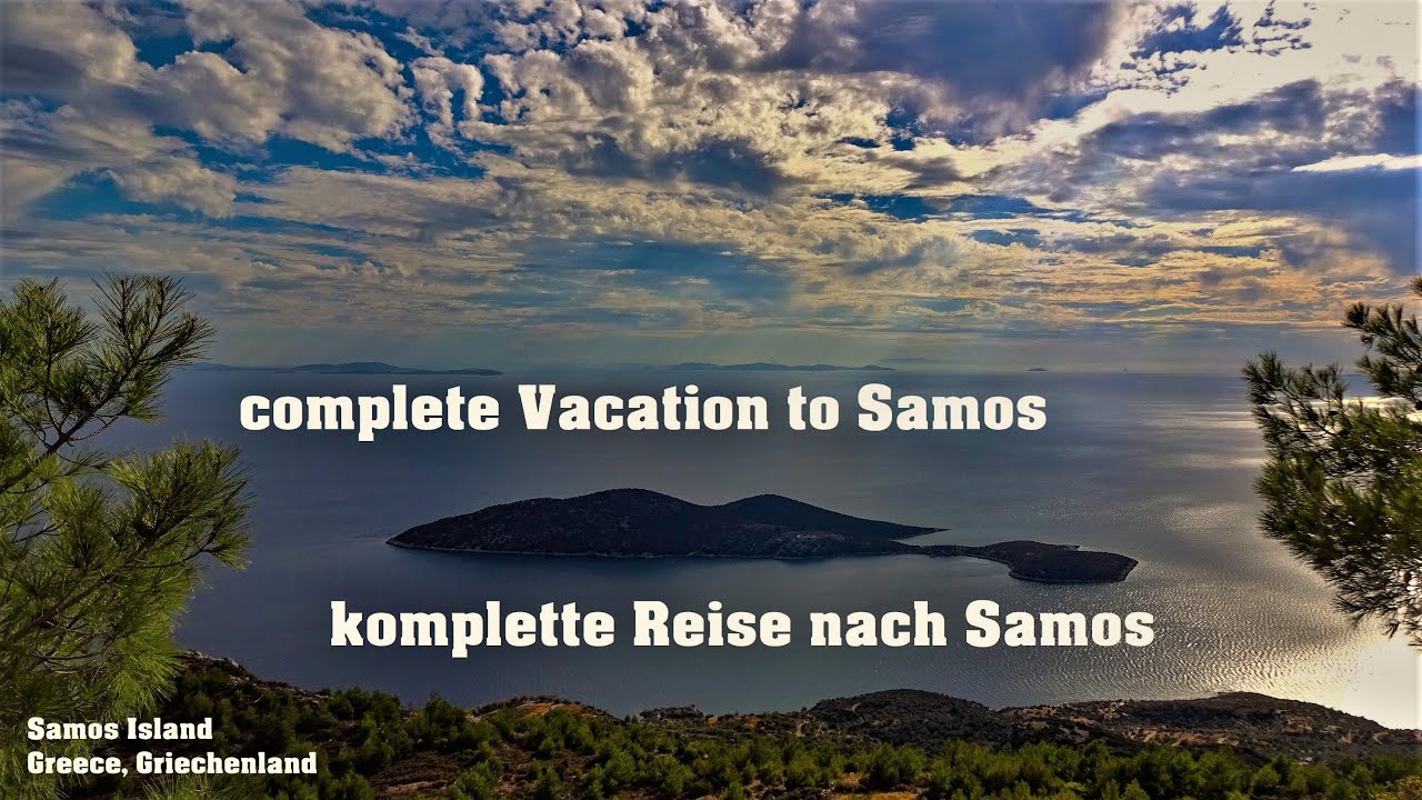 Samos Island complete Vacation | komplette Reise nach Samos | Σάμος | Travel to Greece, Griechenland