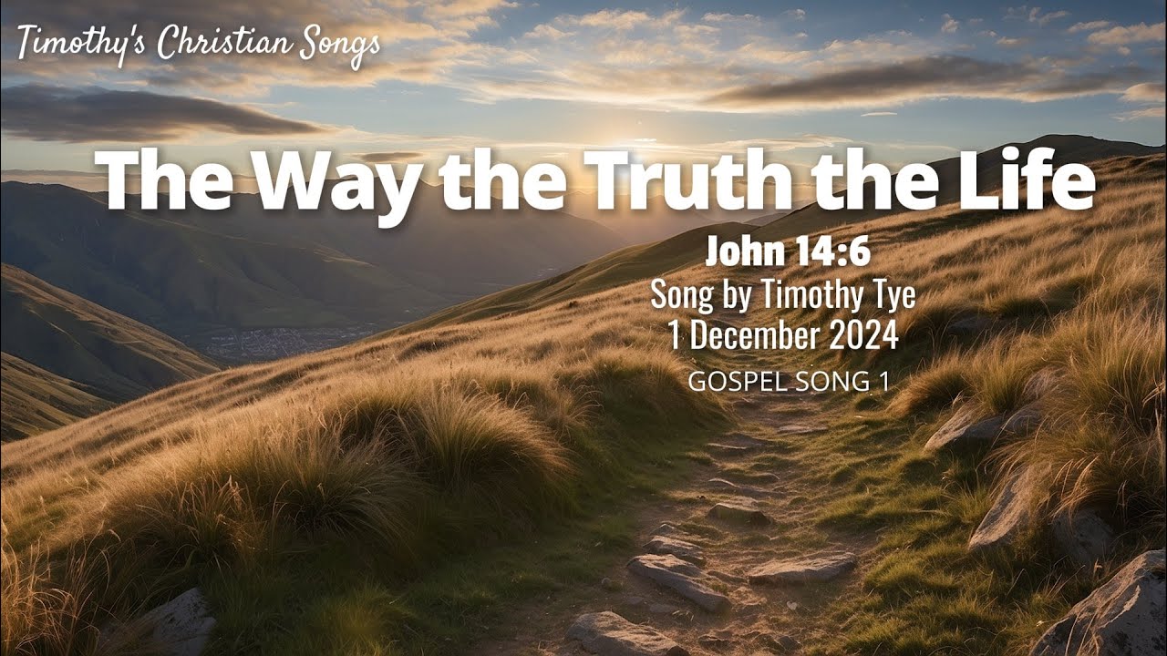 The Way the Truth the Life | John 14:6 (Gospel Song 1)