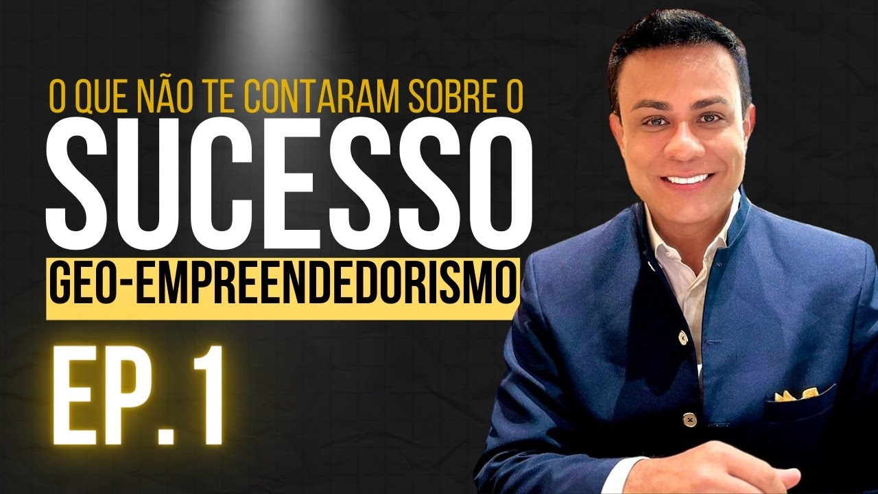 O QUE NÃO TE CONTARAM SOBRE O SUCESSO? | PARTE 1 | GEO-EMPREENDEDORISMO | LEANDRO MONTEIRO