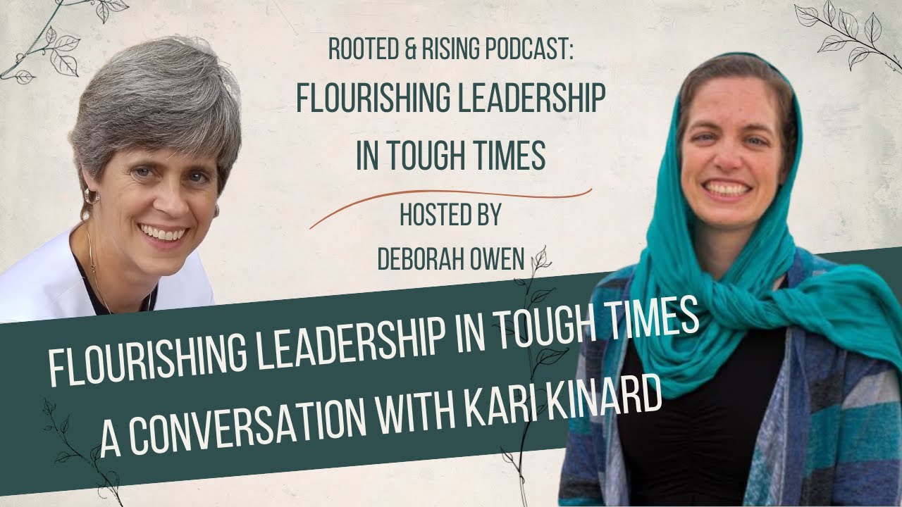 Kari Kinard / Deborah Owen - Flourishing Leadership in Tough Times podcast