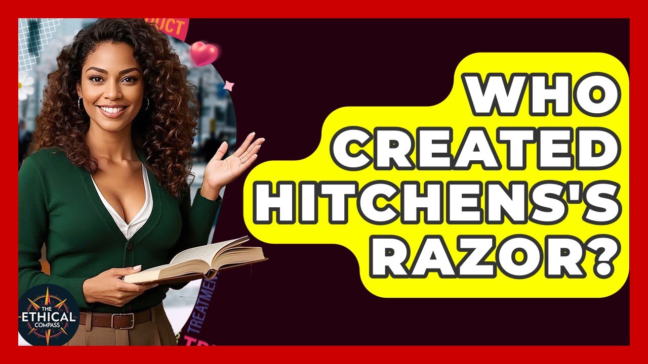 Who Created Hitchens's Razor? - The Ethical Compass