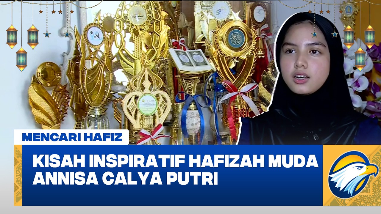 Mencari Hafiz: Kisah Inspiratif Hafizah Muda Annisa Calya Putri