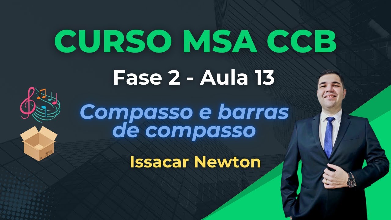 Curso MSA CCB: Entenda Compassos e Barras de Compasso - Fase 2 (Aula 13)