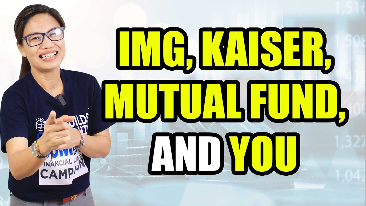 IMG, KAISER, MUTUAL FUND & YOU