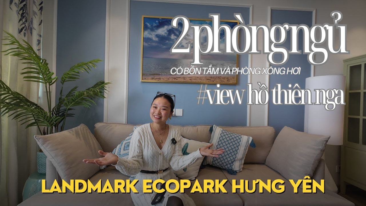 Khám phá căn 2PN2VS - 73m2 diện tích lớn nhất tại Landmark Ecopark view hồ thiên nga
