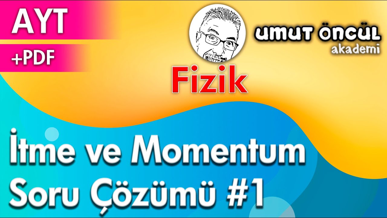 Fizik | AYT | İtme ve Çizgisel Momentum | Soru Çözümü #1 | +PDF