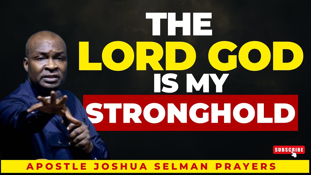 The Lord Is My Stronghold | Powerful Morning Warfare Prayer | Apostle Joshua Selman