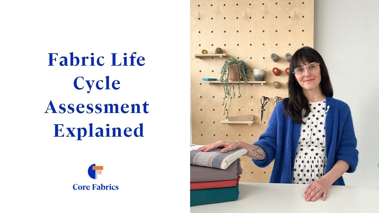Fabric Sustainability Index & Fabric Life Cycle Assessment EXPLAINED | Core Fabrics