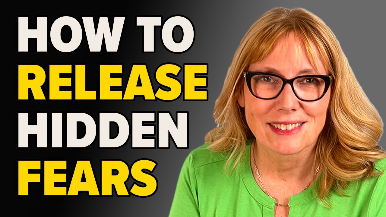 Release the HIDDEN Fears That Sabotage Your Happiness