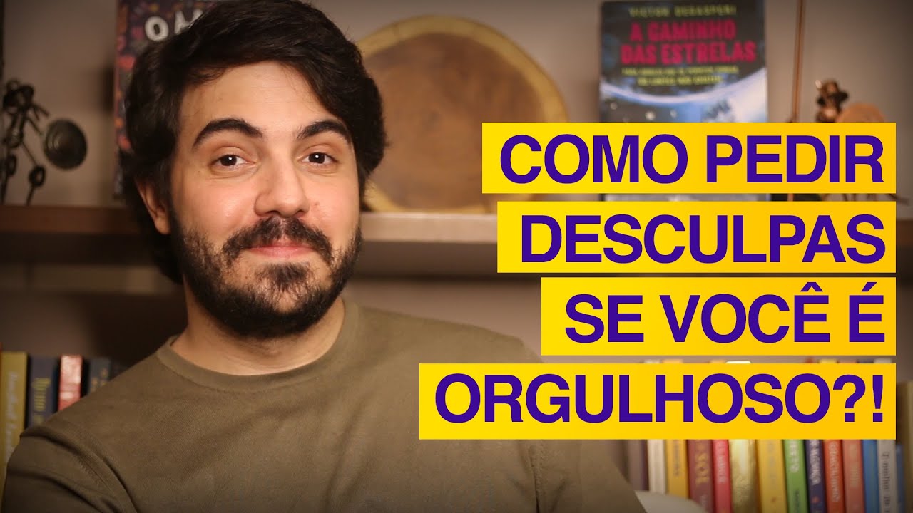 Como pedir DESCULPAS se você é ORGULHOSO?! | Psicólogo Victor Degasperi